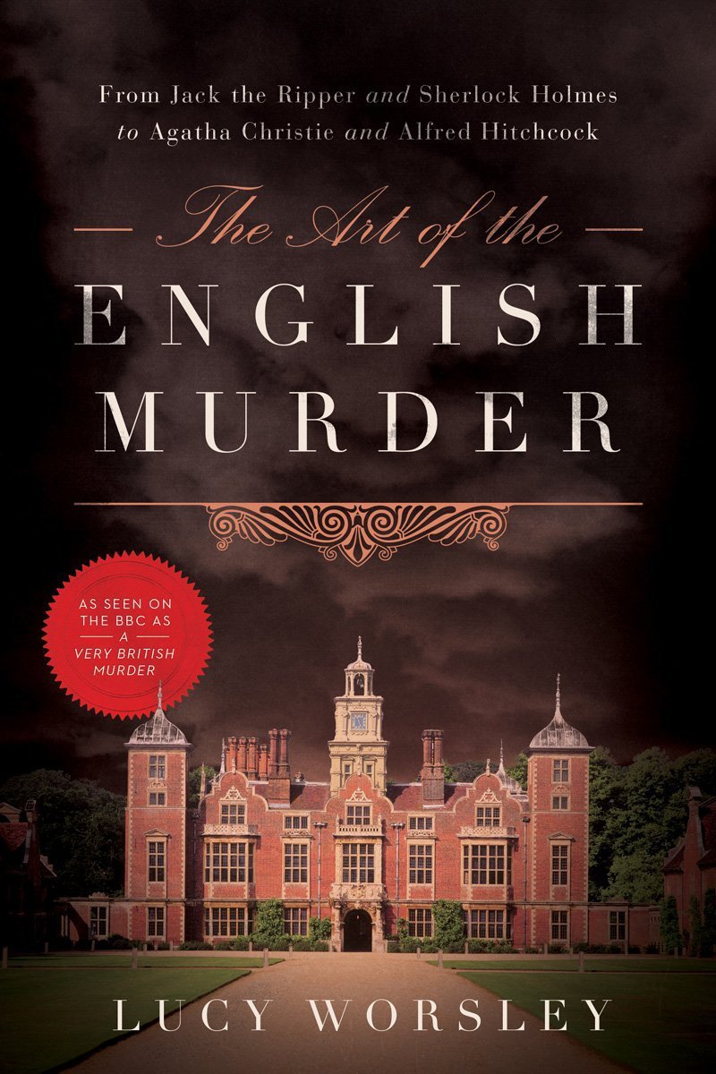 REVIEW: THE ART OF THE ENGLISH MURDER by Lucy Worsley
